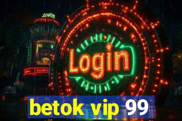 betok vip 99